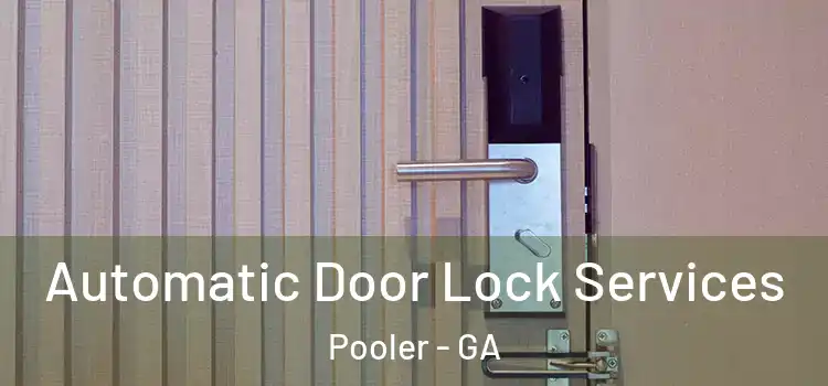  Automatic Door Lock Services Pooler - GA