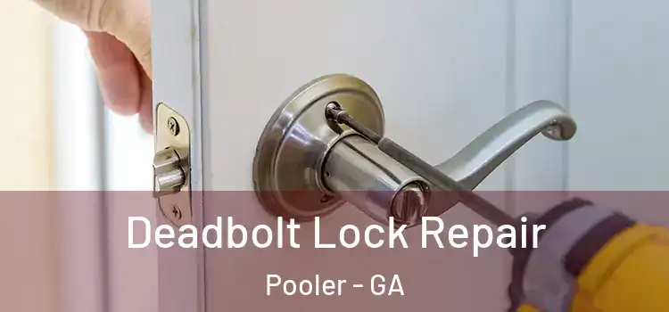 Deadbolt Lock Repair Pooler - GA