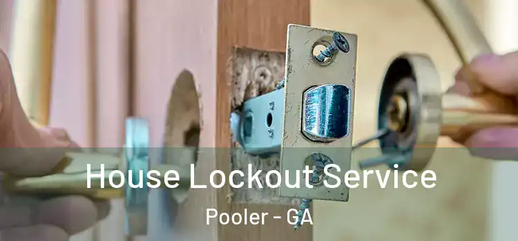  House Lockout Service Pooler - GA