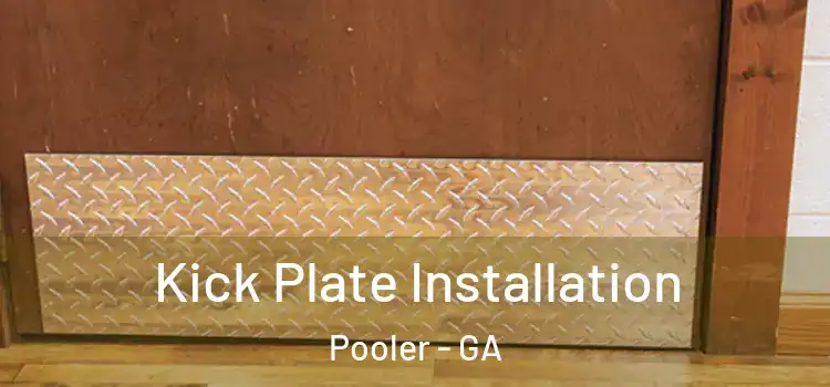 Kick Plate Installation Pooler - GA
