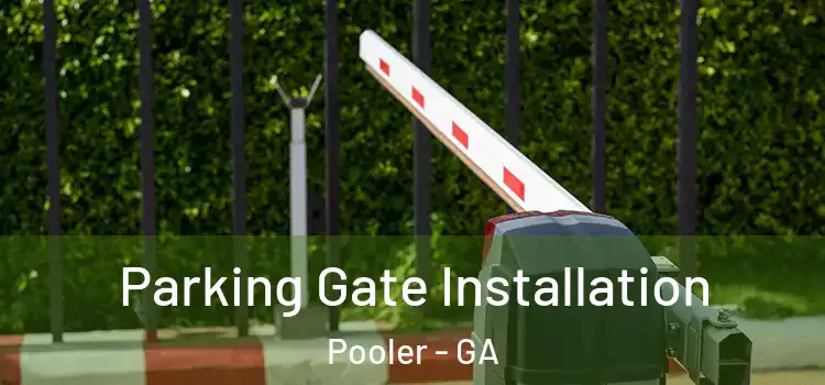  Parking Gate Installation Pooler - GA