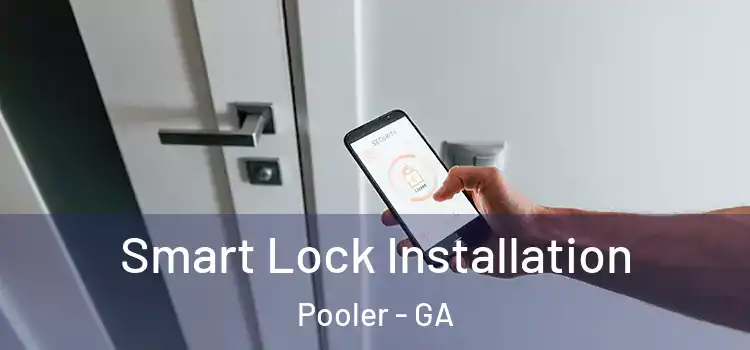  Smart Lock Installation Pooler - GA